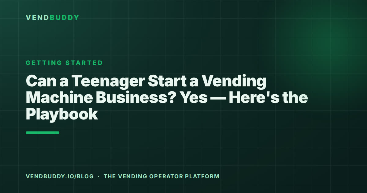 VendBuddy guide cover card: Can a Teenager Start a Vending Machine Business? Yes — Here's the Playbook (and the Legal Fine Print)