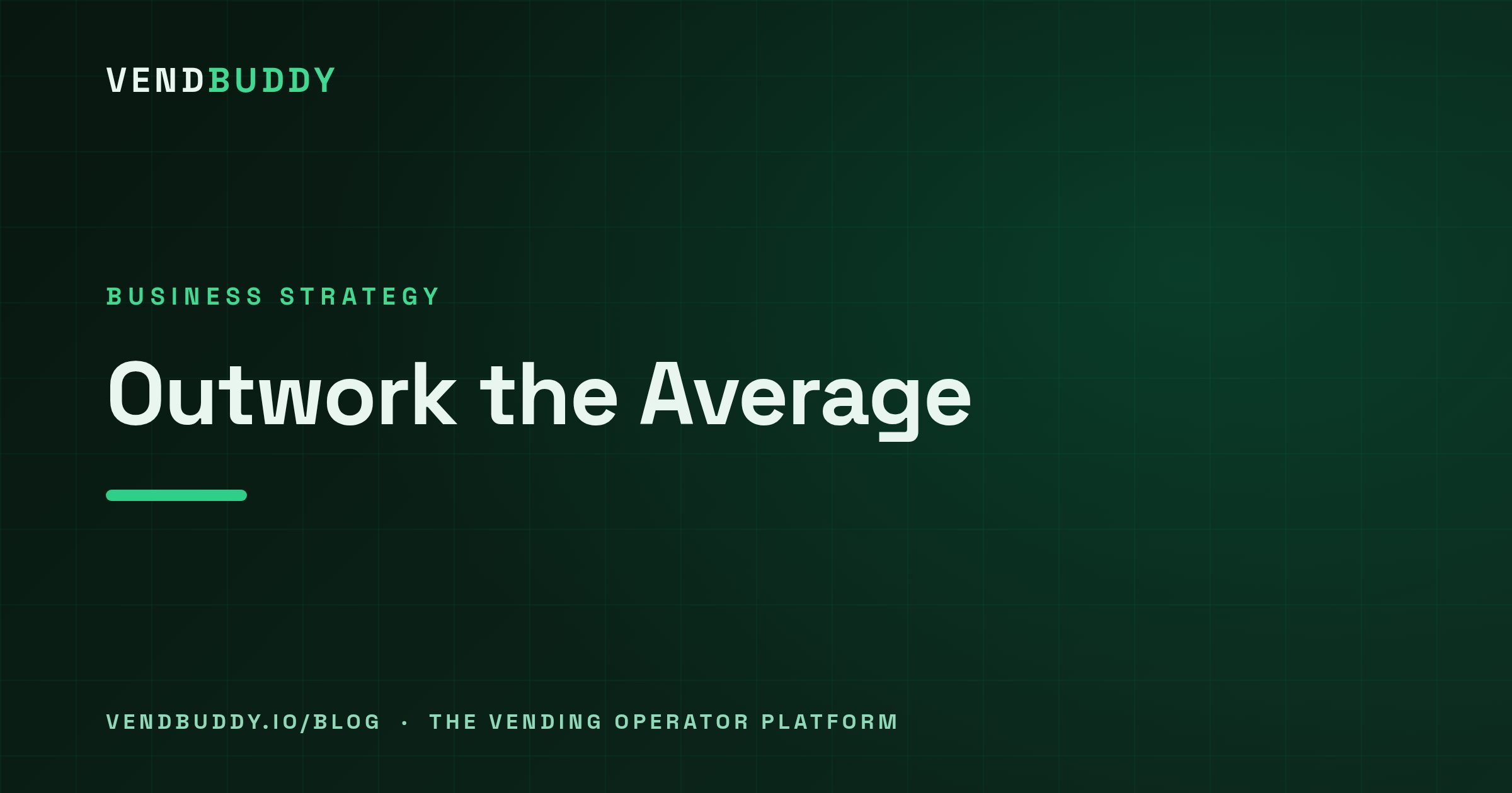 VendBuddy guide cover card: How to Succeed in the Vending Machine Business: Outwork the Average