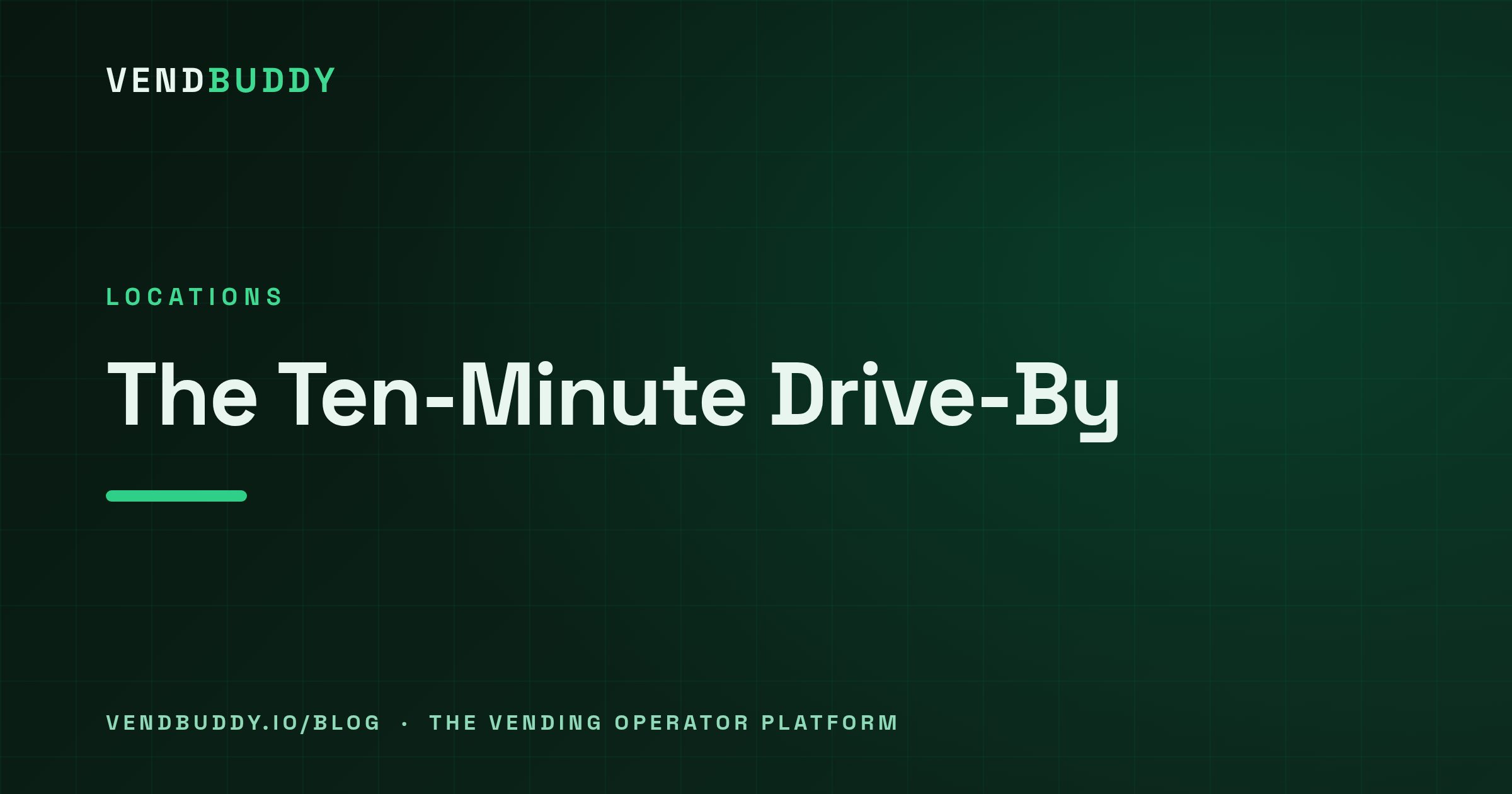 VendBuddy guide cover card: The Ten-Minute Drive-By: How to Scout Vending Locations Without Wasting a Morning